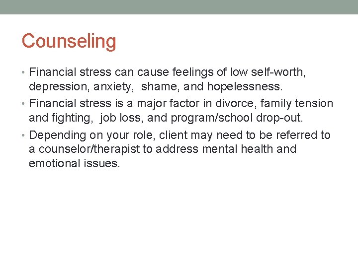 Counseling • Financial stress can cause feelings of low self-worth, depression, anxiety, shame, and