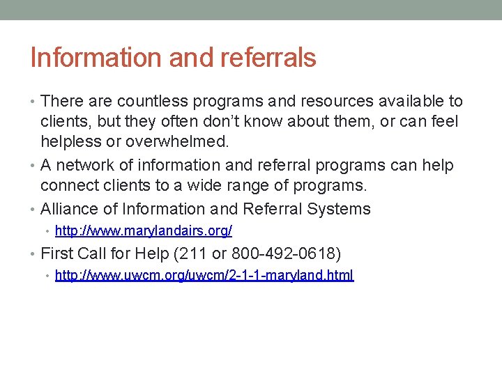 Information and referrals • There are countless programs and resources available to clients, but