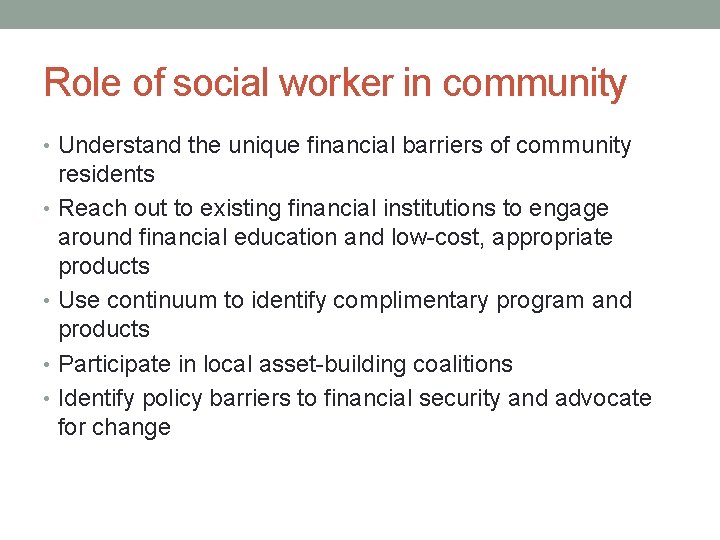 Role of social worker in community • Understand the unique financial barriers of community