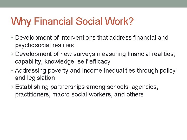 Why Financial Social Work? • Development of interventions that address financial and psychosocial realities