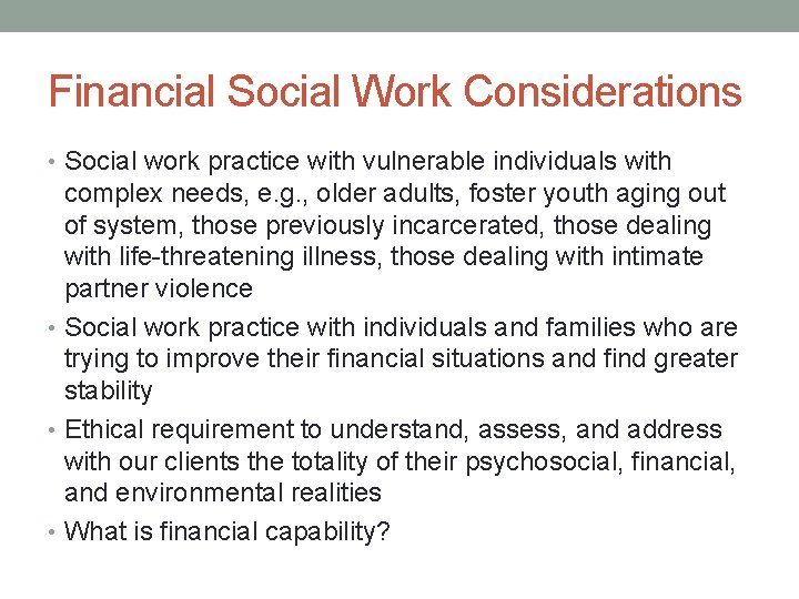 Financial Social Work Considerations • Social work practice with vulnerable individuals with complex needs,