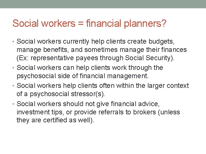Social workers = financial planners? • Social workers currently help clients create budgets, manage