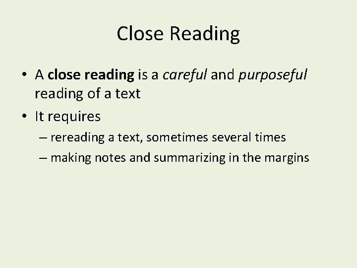 Close Reading • A close reading is a careful and purposeful reading of a