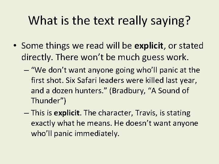 What is the text really saying? • Some things we read will be explicit,