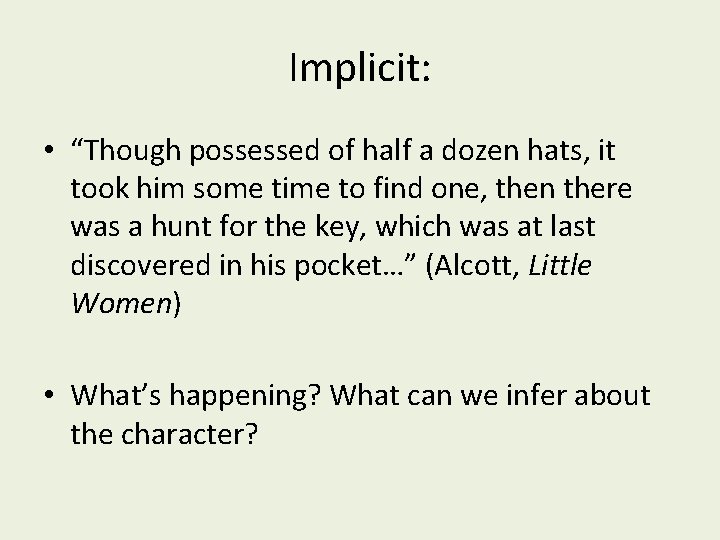 Implicit: • “Though possessed of half a dozen hats, it took him some time