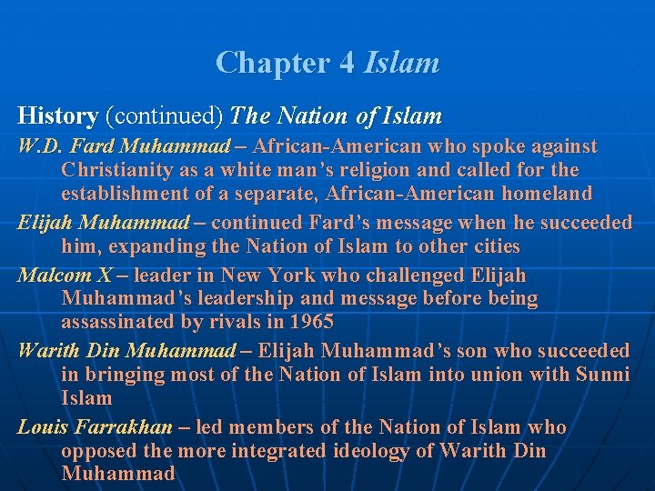 Chapter 4 Islam History (continued) The Nation of Islam W. D. Fard Muhammad –