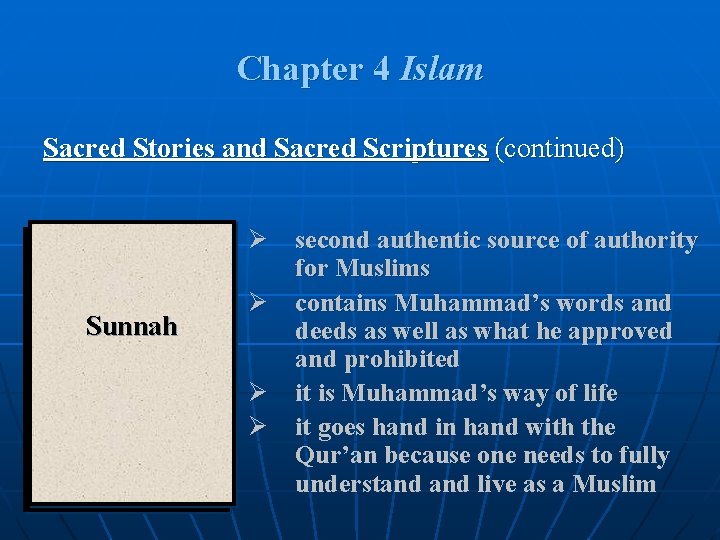 Chapter 4 Islam Sacred Stories and Sacred Scriptures (continued) Sunnah Qur’an Ø second authentic