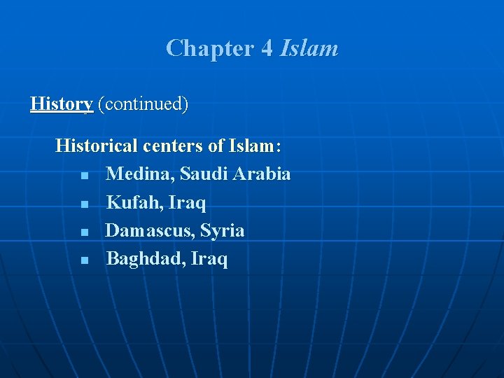 Chapter 4 Islam History (continued) Historical centers of Islam: n Medina, Saudi Arabia n