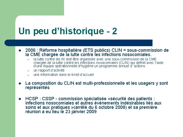 Un peu d’historique - 2 l 2006 : Réforme hospitalière (ETS publics) CLIN =