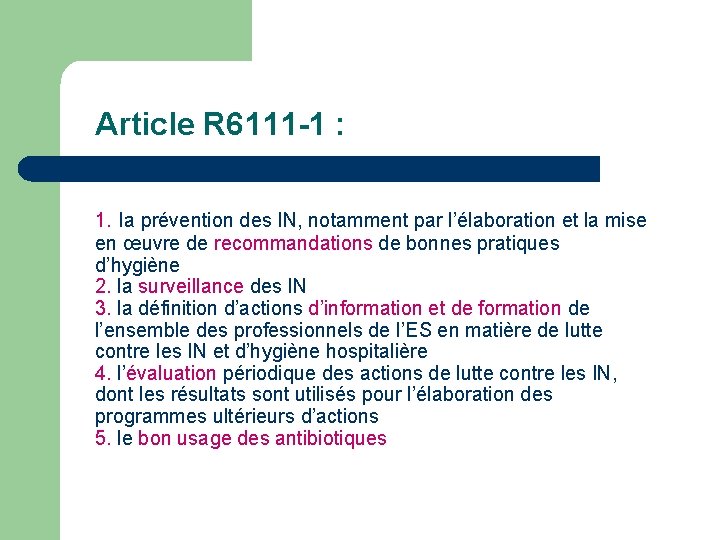 Article R 6111 -1 : 1. la prévention des IN, notamment par l’élaboration et