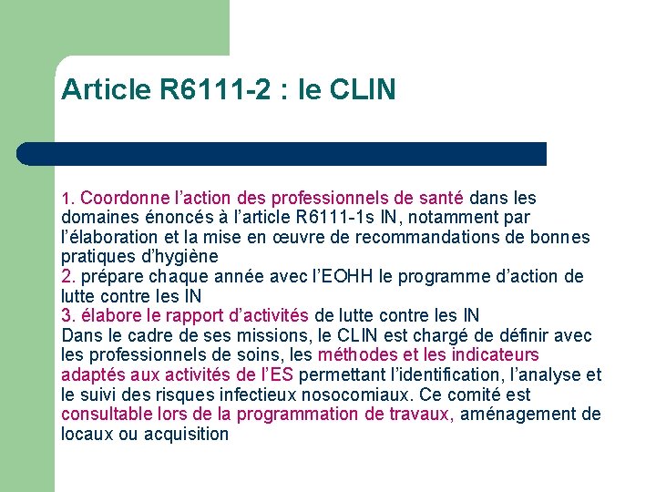 Article R 6111 -2 : le CLIN 1. Coordonne l’action des professionnels de santé