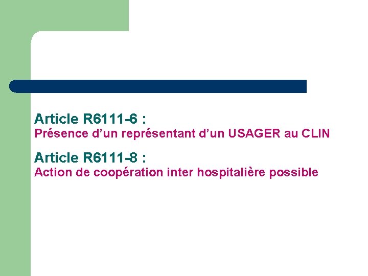 Article R 6111 -6 : Présence d’un représentant d’un USAGER au CLIN Article R