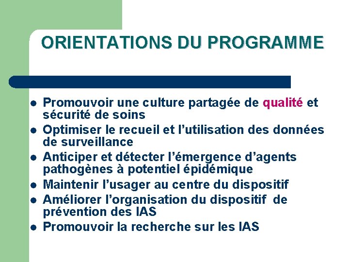 ORIENTATIONS DU PROGRAMME l l l Promouvoir une culture partagée de qualité et sécurité