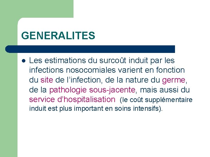 GENERALITES l Les estimations du surcoût induit par les infections nosocomiales varient en fonction
