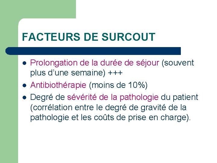 FACTEURS DE SURCOUT l l l Prolongation de la durée de séjour (souvent plus