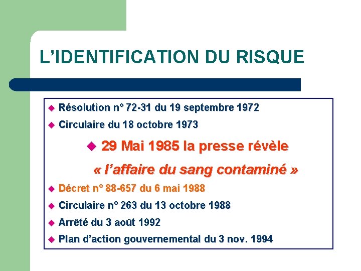 L’IDENTIFICATION DU RISQUE u Résolution n° 72 -31 du 19 septembre 1972 u Circulaire