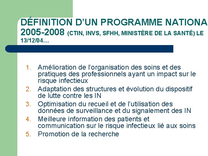 DÉFINITION D’UN PROGRAMME NATIONAL 2005 -2008 (CTIN, INVS, SFHH, MINISTÈRE DE LA SANTÉ) LE