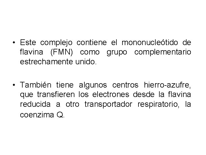  • Este complejo contiene el mononucleótido de flavina (FMN) como grupo complementario estrechamente