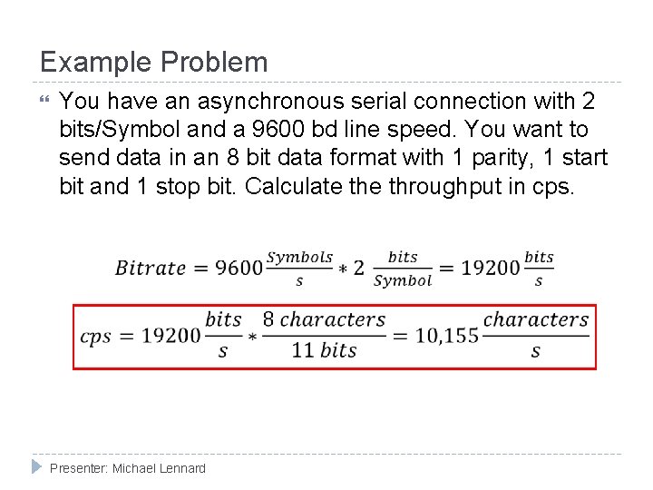 Example Problem You have an asynchronous serial connection with 2 bits/Symbol and a 9600