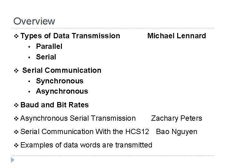 Overview v Types • • v of Data Transmission Parallel Serial Michael Lennard Serial