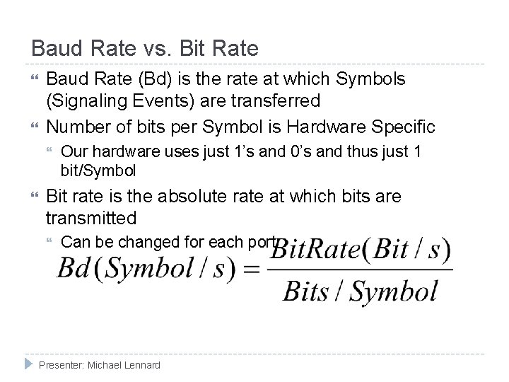 Baud Rate vs. Bit Rate Baud Rate (Bd) is the rate at which Symbols