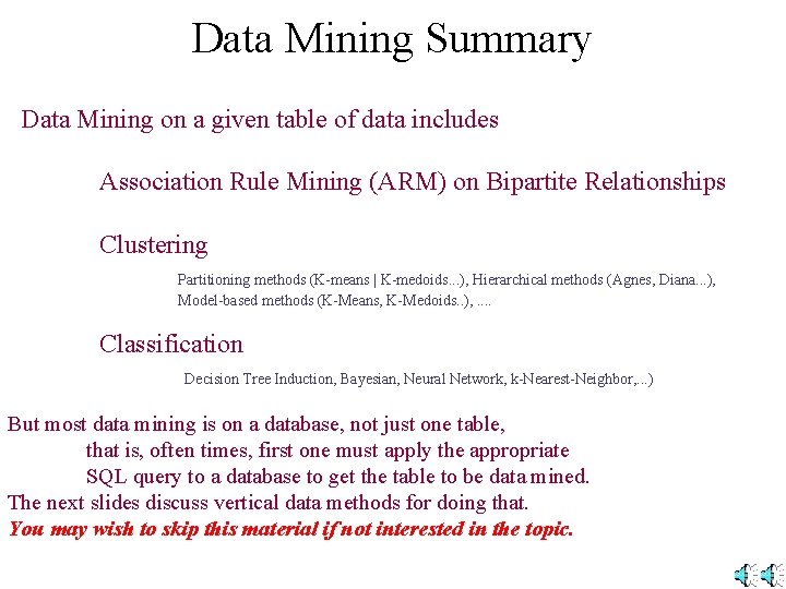 Data Mining Summary Data Mining on a given table of data includes Association Rule