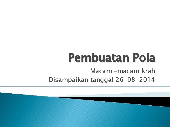 Pembuatan Pola Macam –macam krah Disampaikan tanggal 26 -08 -2014 