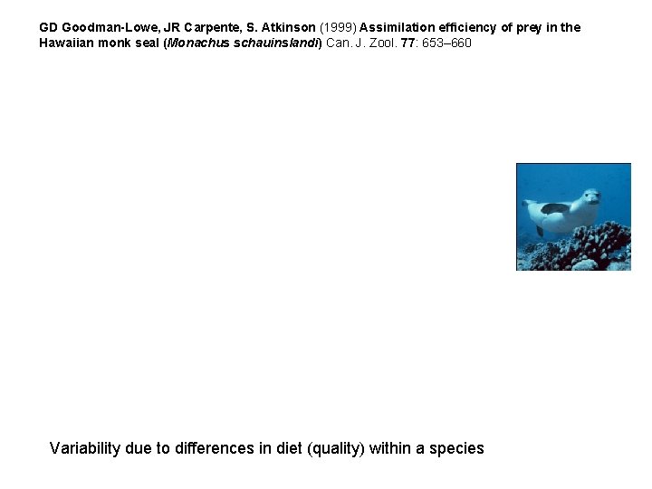 GD Goodman-Lowe, JR Carpente, S. Atkinson (1999) Assimilation efficiency of prey in the Hawaiian