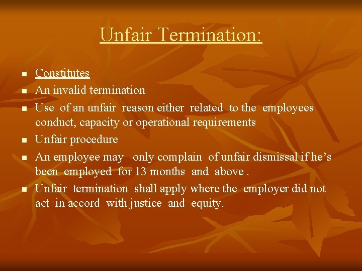 Unfair Termination: n n n Constitutes An invalid termination Use of an unfair reason