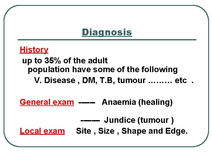 Diagnosis History up to 35% of the adult population have some of the following