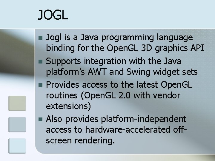 JOGL n n Jogl is a Java programming language binding for the Open. GL