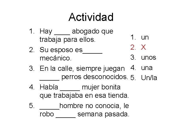 Actividad 1. Hay ____ abogado que 1. trabaja para ellos. 2. 2. Su esposo Actividad 1. Hay ____ abogado que 1. trabaja para ellos. 2. 2. Su esposo