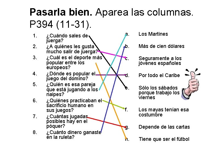 Pasarla bien. Aparea las columnas. P 394 (11 -31). 1. 2. 3. 4. 5. Pasarla bien. Aparea las columnas. P 394 (11 -31). 1. 2. 3. 4. 5.