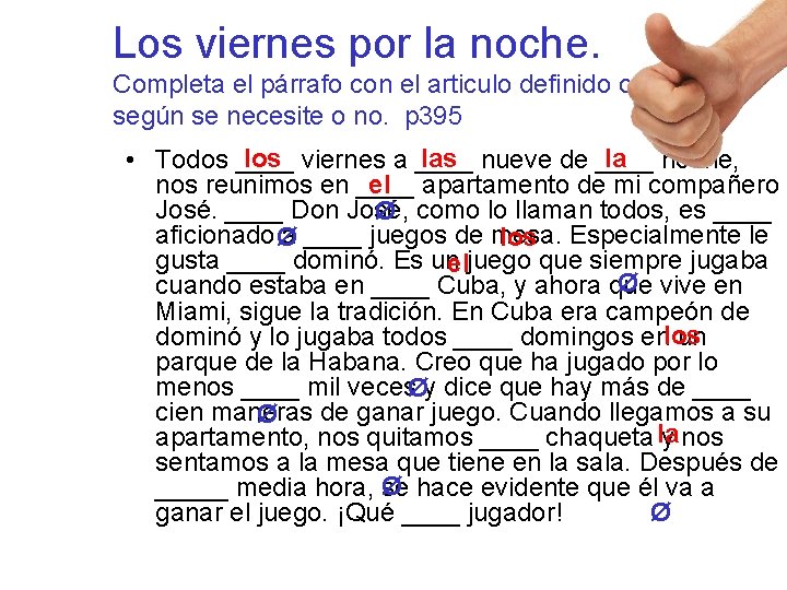 Los viernes por la noche. Completa el párrafo con el articulo definido o indefinido Los viernes por la noche. Completa el párrafo con el articulo definido o indefinido