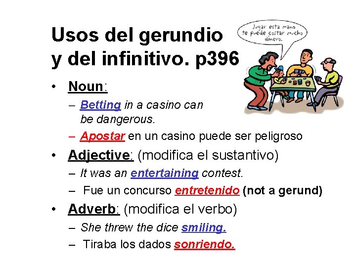 Usos del gerundio y del infinitivo. p 396 • Noun: – Betting in a Usos del gerundio y del infinitivo. p 396 • Noun: – Betting in a
