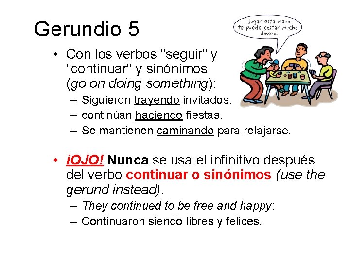 Gerundio 5 • Con los verbos "seguir" y "continuar" y sinónimos (go on doing Gerundio 5 • Con los verbos "seguir" y "continuar" y sinónimos (go on doing