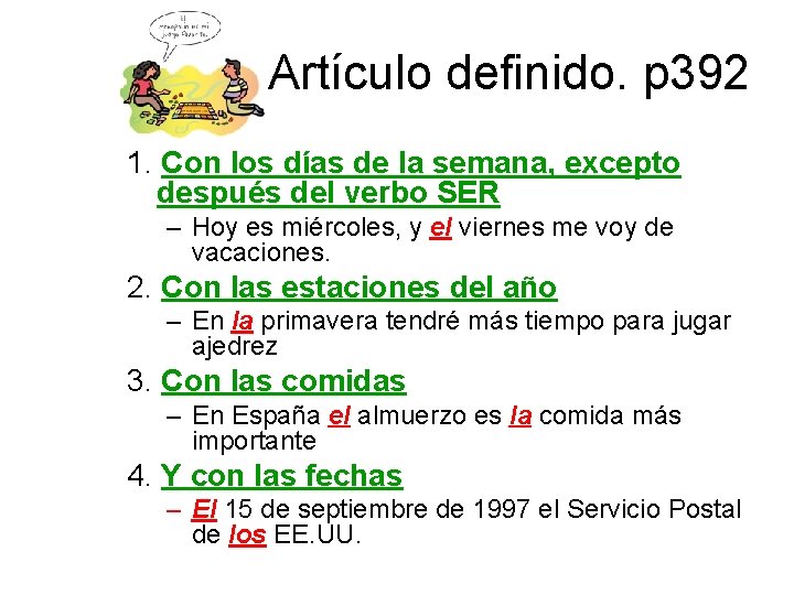 Artículo definido. p 392 1. Con los días de la semana, excepto después del Artículo definido. p 392 1. Con los días de la semana, excepto después del