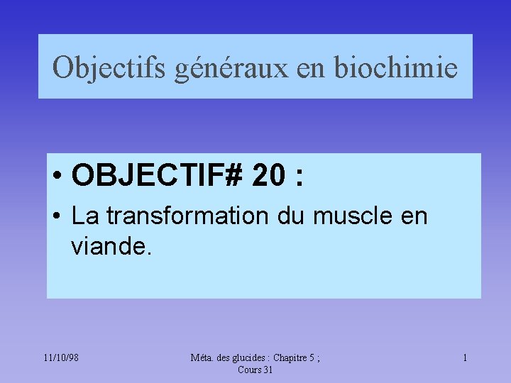 Objectifs généraux en biochimie • OBJECTIF# 20 : • La transformation du muscle en