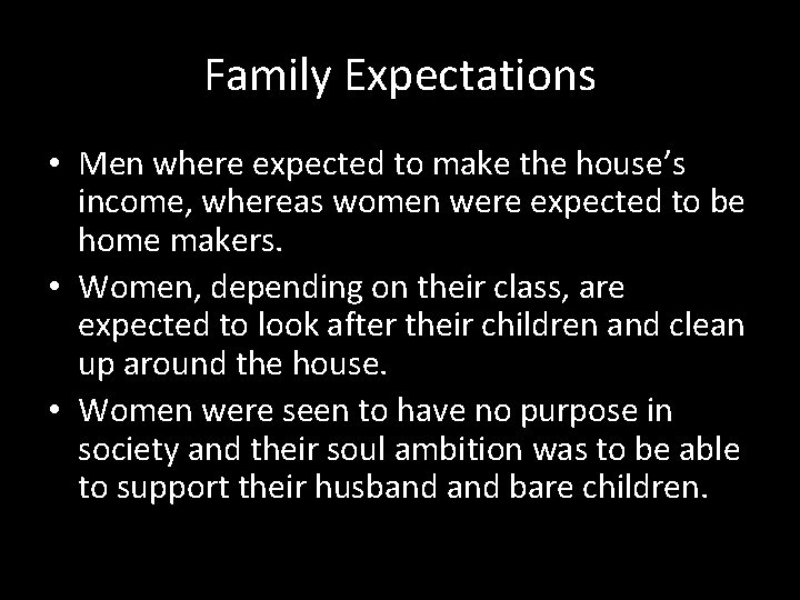 Family Expectations • Men where expected to make the house’s income, whereas women were