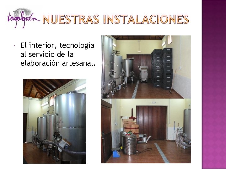  El interior, tecnología al servicio de la elaboración artesanal. 