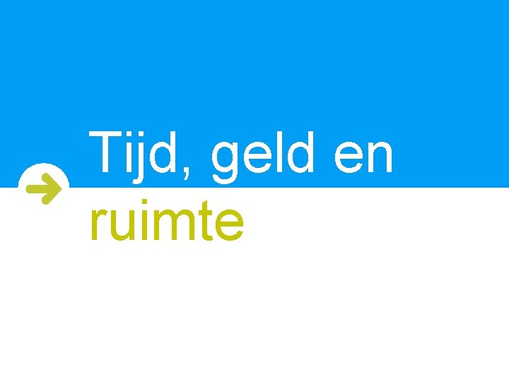 Tijd, geld en ruimte 