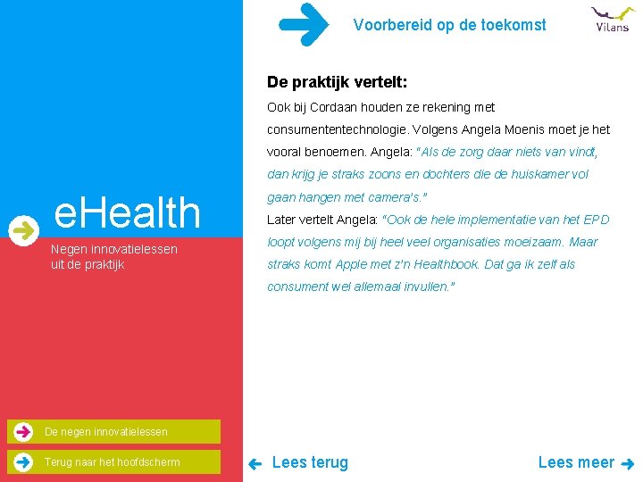 Voorbereid op de toekomst De praktijk vertelt: Ook bij Cordaan houden ze rekening met