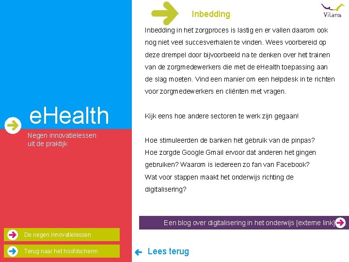 Inbedding in het zorgproces is lastig en er vallen daarom ook nog niet veel