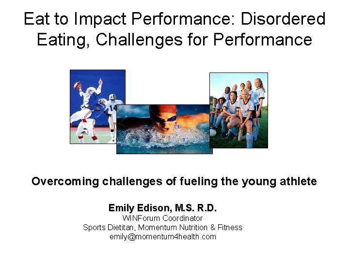 Eat to Impact Performance: Disordered Eating, Challenges for Performance Overcoming challenges of fueling the