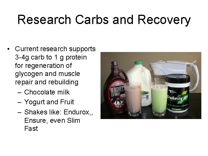 Research Carbs and Recovery • Current research supports 3 -4 g carb to 1