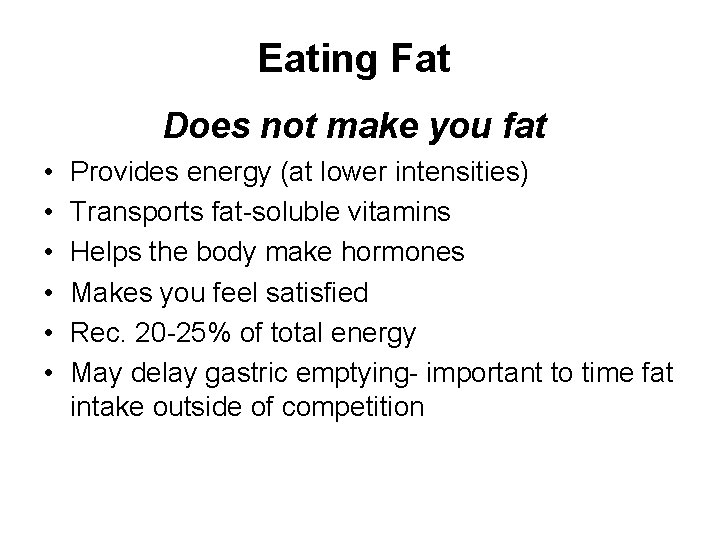 Eating Fat Does not make you fat • • • Provides energy (at lower