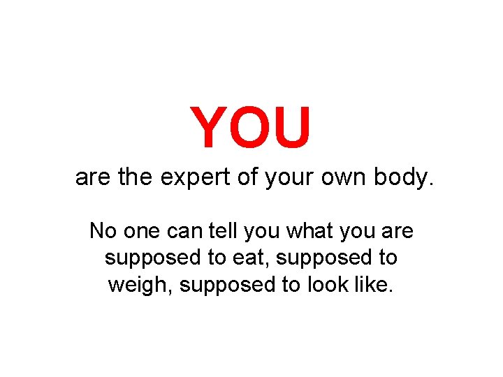 YOU are the expert of your own body. No one can tell you what