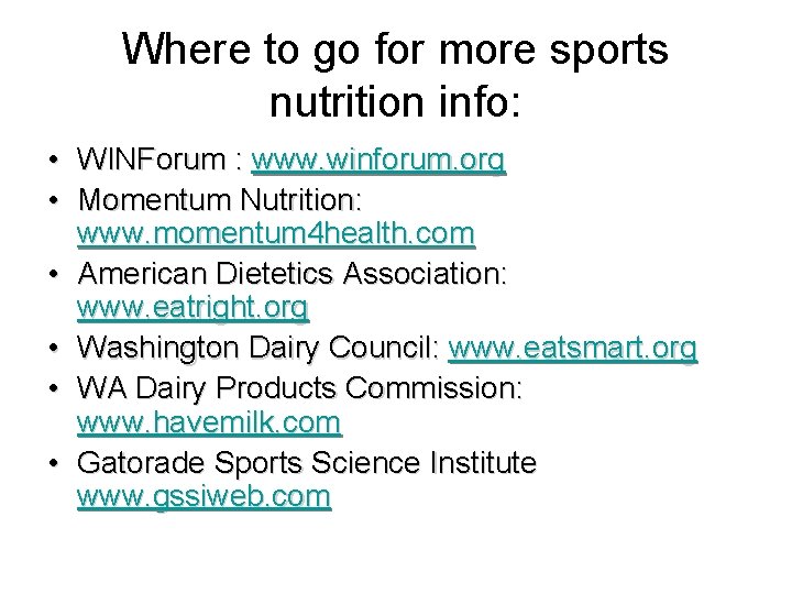 Where to go for more sports nutrition info: • WINForum : www. winforum. org