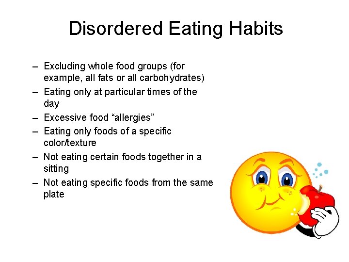 Disordered Eating Habits – Excluding whole food groups (for example, all fats or all