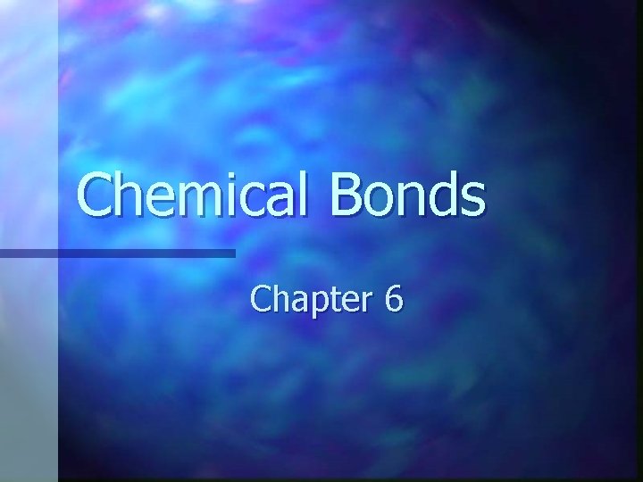 Chemical Bonds Chapter 6 